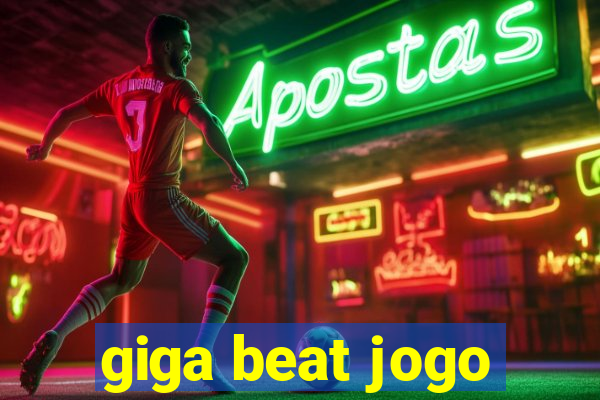 giga beat jogo