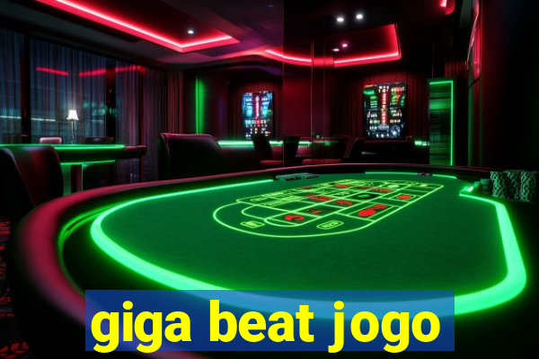 giga beat jogo