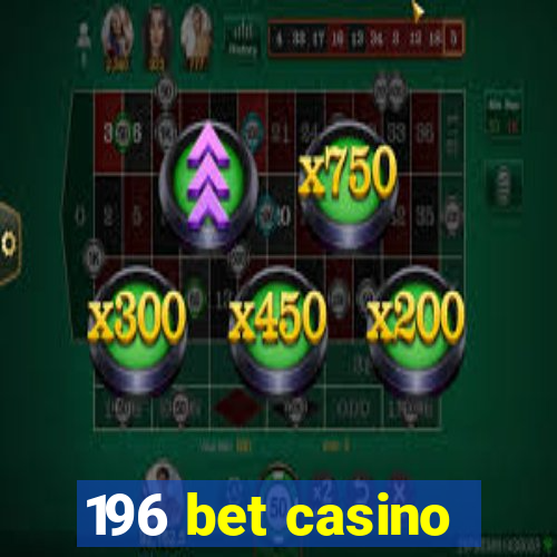 196 bet casino