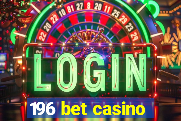 196 bet casino