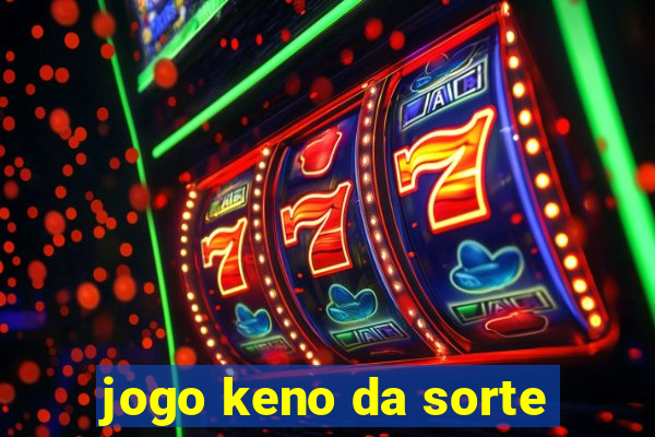 jogo keno da sorte