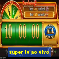 super tv ao vivo