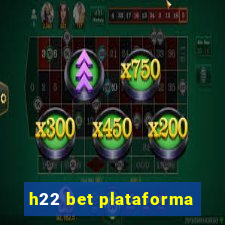 h22 bet plataforma
