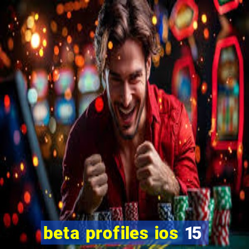 beta profiles ios 15