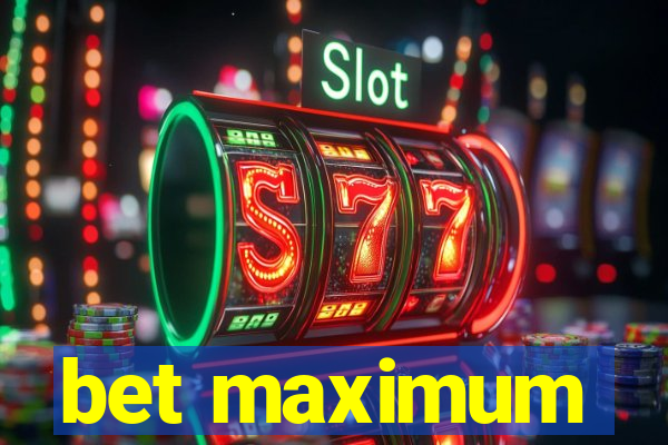 bet maximum