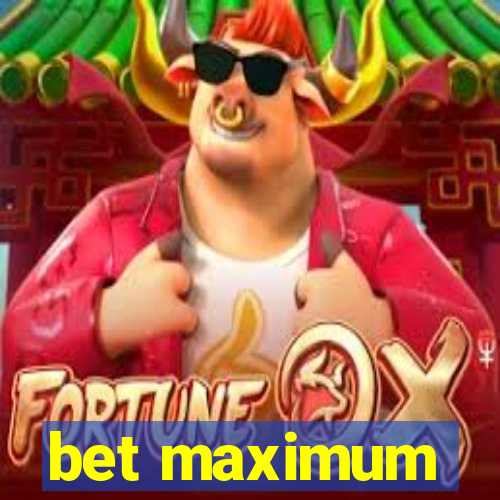 bet maximum