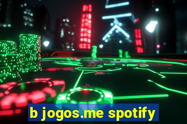 b jogos.me spotify