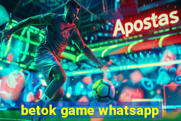 betok game whatsapp