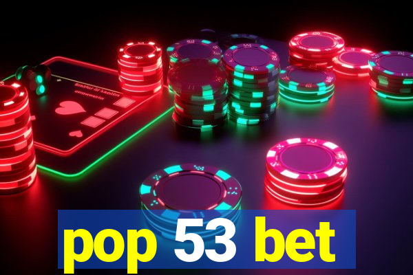 pop 53 bet