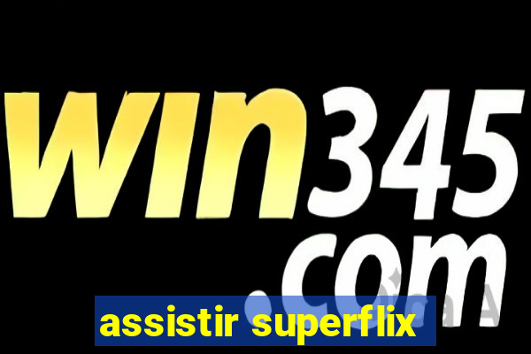 assistir superflix