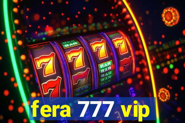 fera 777 vip