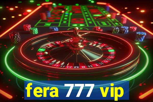 fera 777 vip