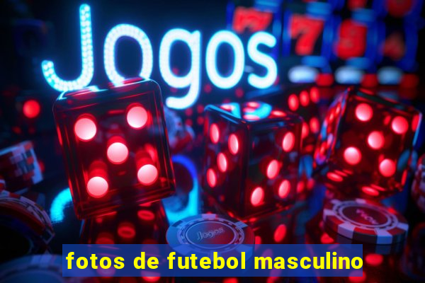 fotos de futebol masculino