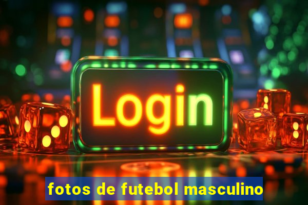 fotos de futebol masculino