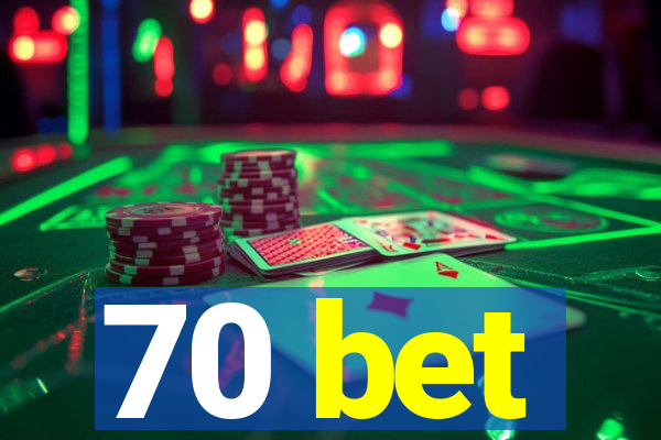 70 bet