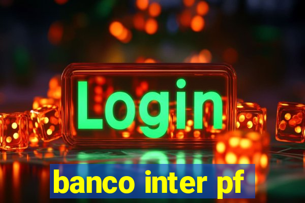 banco inter pf