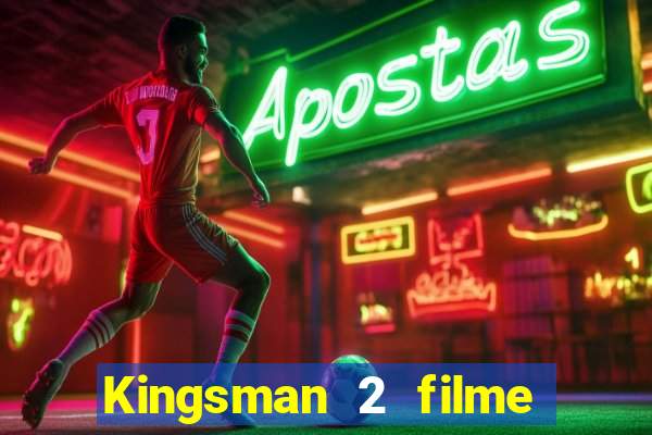 Kingsman 2 filme completo dublado superflix