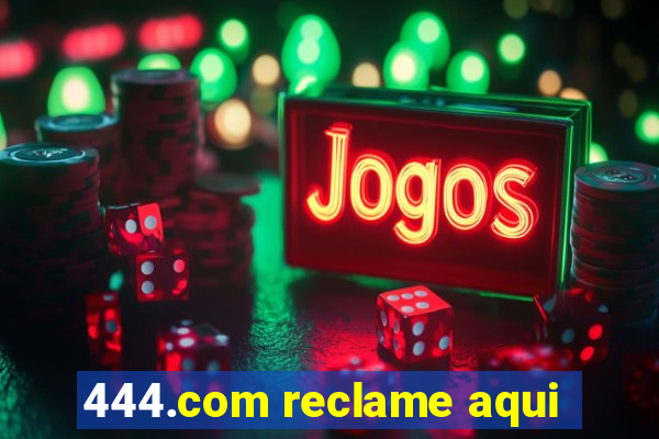 444.com reclame aqui