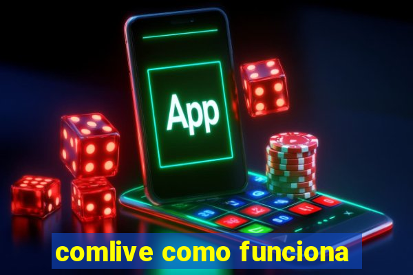 comlive como funciona