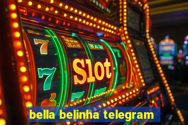 bella belinha telegram