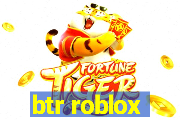 btr roblox