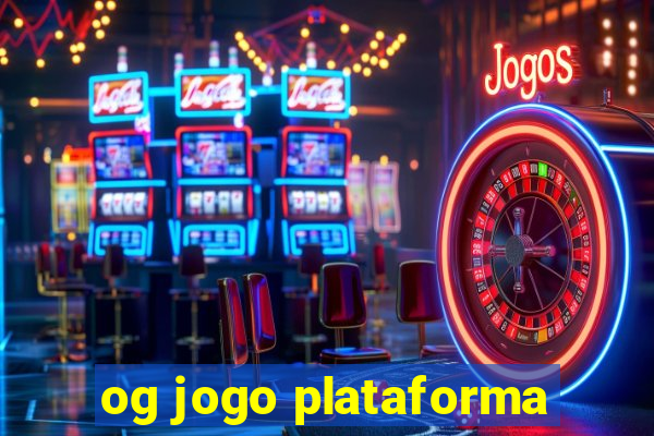 og jogo plataforma