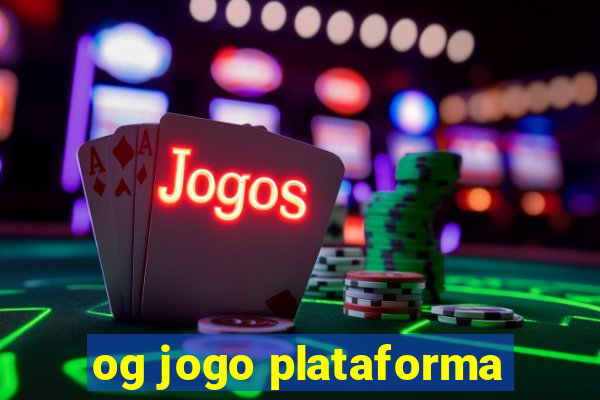 og jogo plataforma