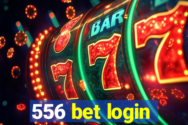 556 bet login