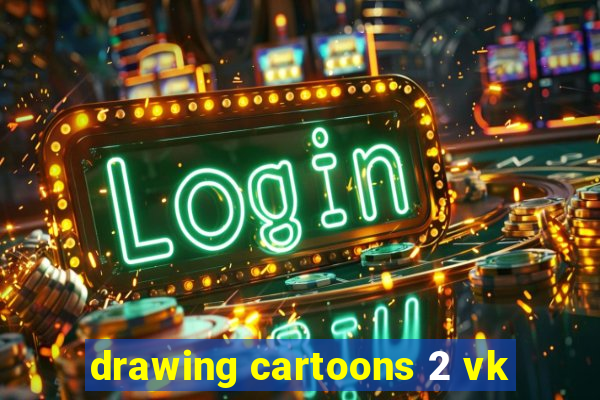 drawing cartoons 2 vk