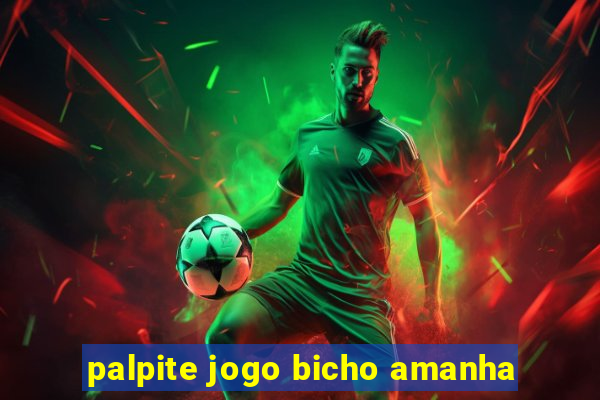 palpite jogo bicho amanha