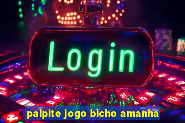 palpite jogo bicho amanha