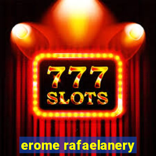 erome rafaelanery