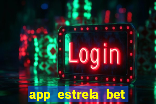 app estrela bet nao compativel