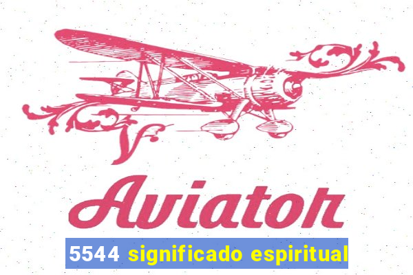 5544 significado espiritual