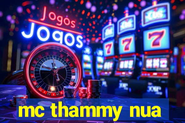 mc thammy nua