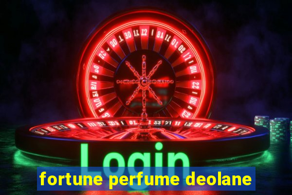 fortune perfume deolane