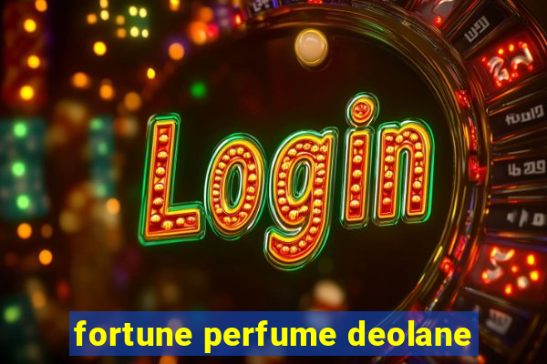 fortune perfume deolane