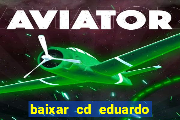 baixar cd eduardo costa 2023