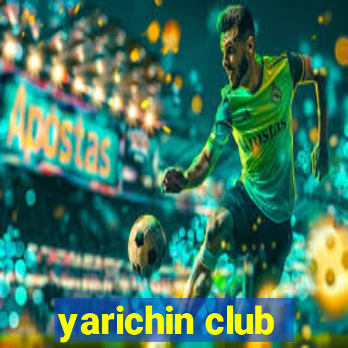 yarichin club