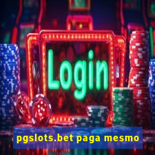 pgslots.bet paga mesmo