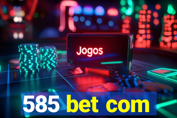 585 bet com