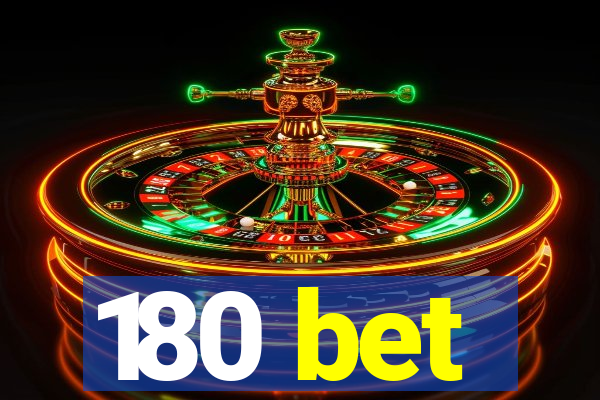 180 bet