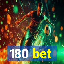 180 bet