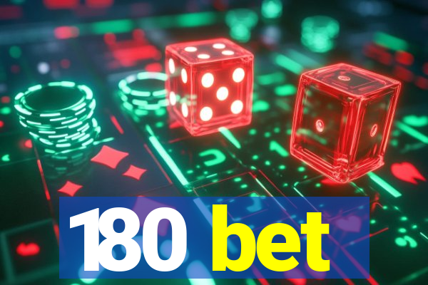 180 bet