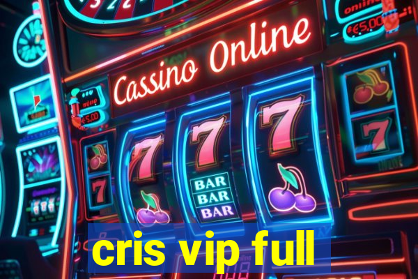 cris vip full