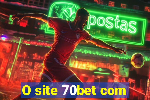 O site 70bet com