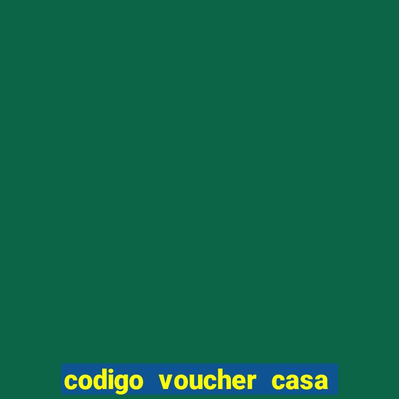 codigo voucher casa de apostas