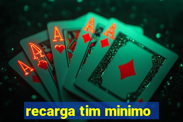 recarga tim minimo