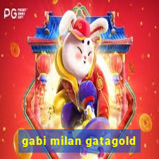 gabi milan gatagold