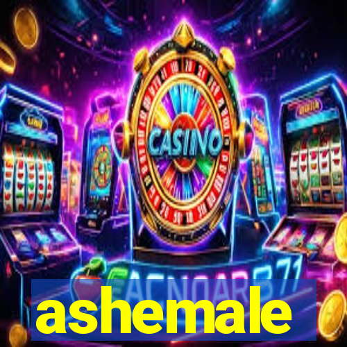 ashemale